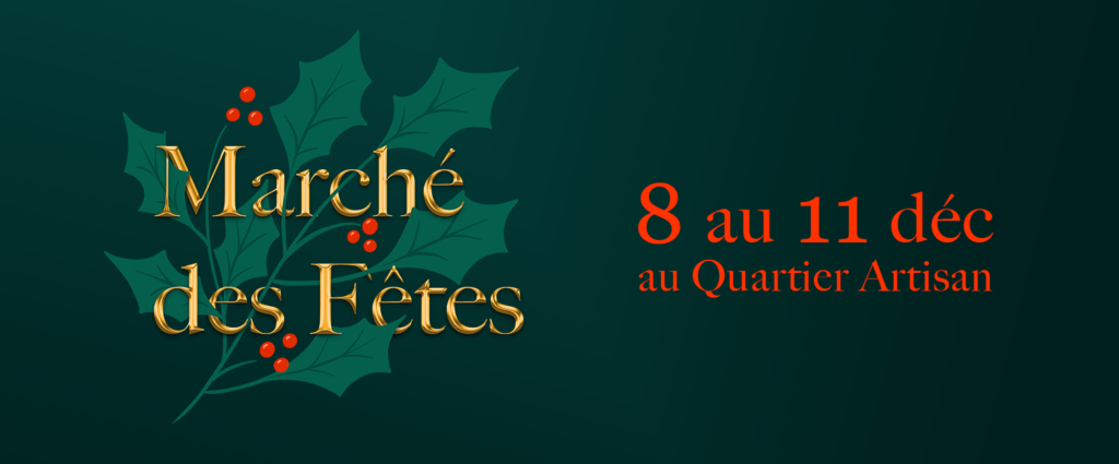 Annonce du Marché des fêtes du 8 au 11 décembre au QUartier artisan décoré de feuilles de houx